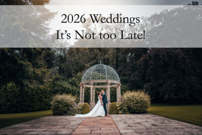 2026 weddings - it's not too late